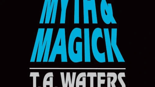 Mind, Myth & Magick by T.A. Waters