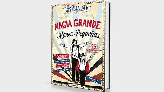Magia Grande para Manos Pequeñas - Joshua Jay